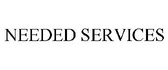 NEEDED SERVICES