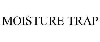 MOISTURE TRAP