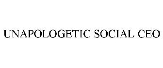 UNAPOLOGETIC SOCIAL CEO