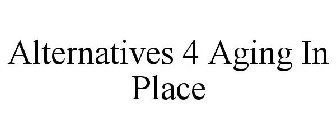 ALTERNATIVES 4 AGING IN PLACE