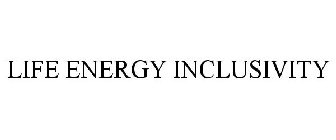 LIFE ENERGY INCLUSIVITY