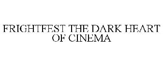 FRIGHTFEST THE DARK HEART OF CINEMA