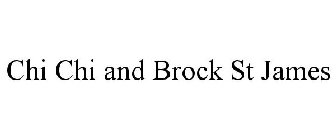 CHI CHI AND BROCK ST JAMES