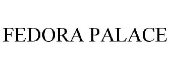 FEDORA PALACE