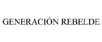 GENERACIÓN REBELDE