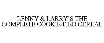 LENNY & LARRY'S THE COMPLETE COOKIE-FIED CEREAL