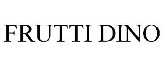 FRUTTI DINO