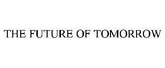 THE FUTURE OF TOMORROW