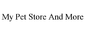 MY PET STORE AND MORE