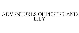 ADVENTURES OF PEEPER AND LILY