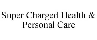 SUPER CHARGED HEALTH & PERSONAL CARE