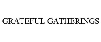 GRATEFUL GATHERINGS