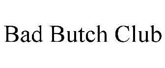 BAD BUTCH CLUB
