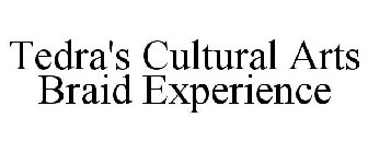 TEDRA'S CULTURAL ARTS BRAID EXPERIENCE