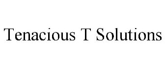 TENACIOUS T SOLUTIONS