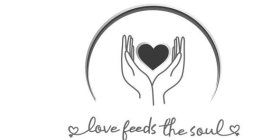 LOVE FEEDS THE SOUL