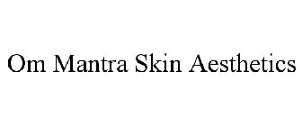 OM MANTRA SKIN AESTHETICS