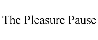 THE PLEASURE PAUSE