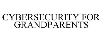 CYBERSECURITY FOR GRANDPARENTS