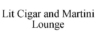 LIT CIGAR AND MARTINI LOUNGE