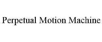 PERPETUAL MOTION MACHINE