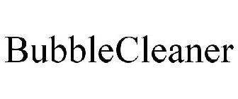 BUBBLECLEANER