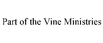 PART OF THE VINE MINISTRIES