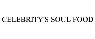 CELEBRITY'S SOUL FOOD