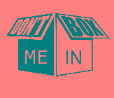 DON'T BOX ME IN