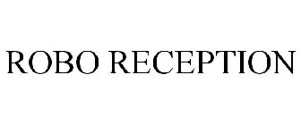 ROBO RECEPTION