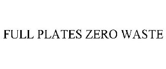 FULL PLATES ZERO WASTE
