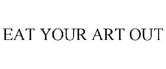 EAT YOUR ART OUT