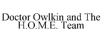 DOCTOR OWLKIN AND THE H.O.M.E. TEAM