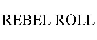 REBEL ROLL