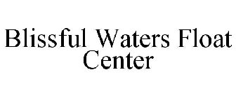 BLISSFUL WATERS FLOAT CENTER
