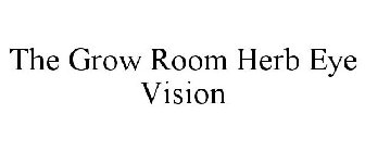 THE GROW ROOM HERB EYE VISION