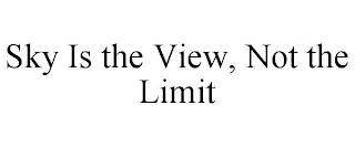 SKY IS THE VIEW, NOT THE LIMIT