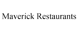 MAVERICK RESTAURANTS