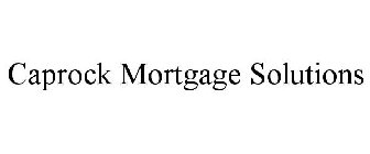 CAPROCK MORTGAGE SOLUTIONS