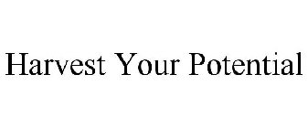 HARVEST YOUR POTENTIAL