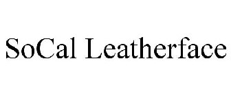 SOCAL LEATHERFACE