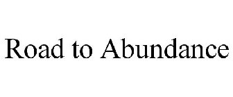 ROAD TO ABUNDANCE