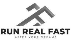 RUN REAL FAST AFTER YOUR DREAMS