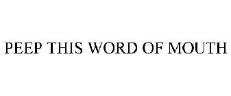 PEEP THIS WORD OF MOUTH