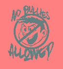 NO BULLIES ALLOWED