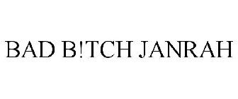 BAD B!TCH JANRAH