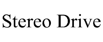 STEREO DRIVE