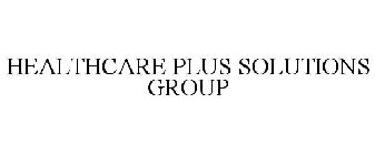 HEALTHCARE PLUS SOLUTIONS GROUP