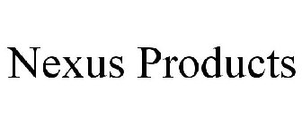 NEXUS PRODUCTS