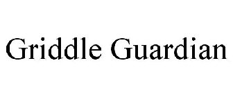 GRIDDLE GUARDIAN